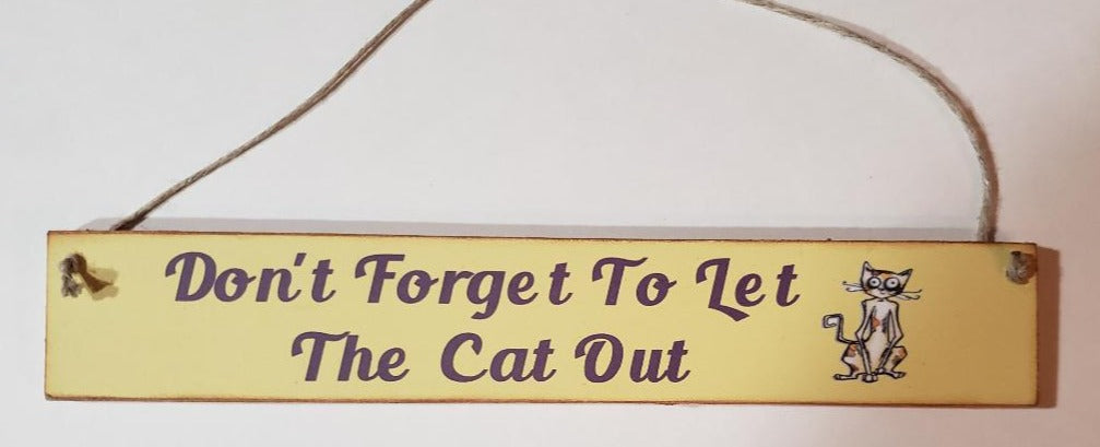 Don't Forget to let the Cat Out Wooden Sign